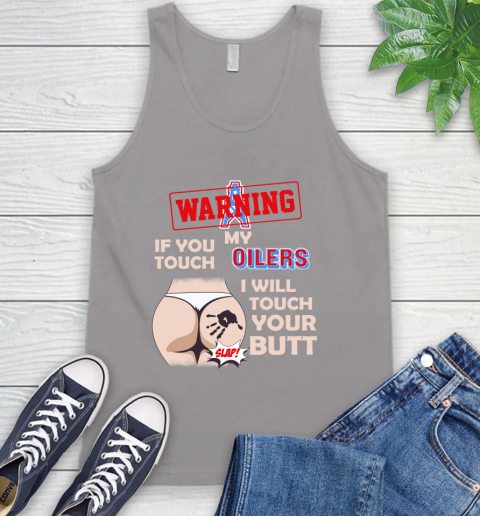 Houston Oilers NFL Football Warning If You Touch My Team I Will Touch My Butt Tank Top 3