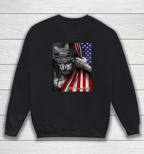 Faith Over Fear God Jesus Christian Flag 4th Of July Sweatshirt