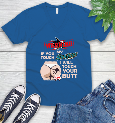 San Jose Sharks NHL Hockey Warning If You Touch My Team I Will Touch My Butt V-Neck T-Shirt 5