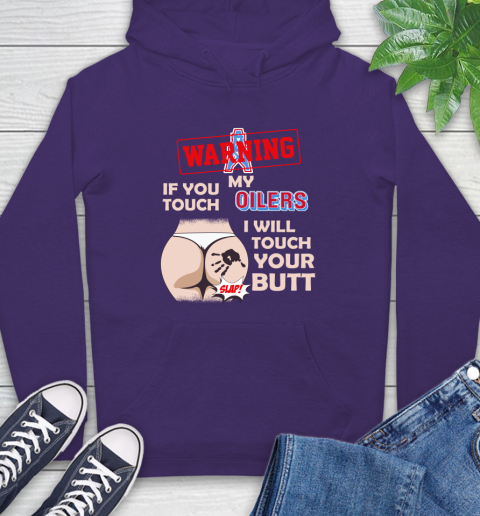 Houston Oilers NFL Football Warning If You Touch My Team I Will Touch My Butt Hoodie 5