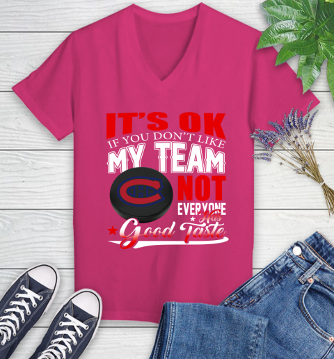 Montreal Canadiens NHL Hockey You Don't Like My Team Not Everyone Has Good Taste Women's V-Neck T-Shirt 9