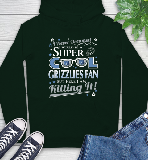 Memphis Grizzlies NBA Basketball I Never Dreamed I Would Be Super Cool Fan Hoodie 12