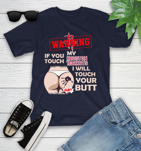 Houston Rockets NBA Basketball Warning If You Touch My Team I Will Touch My Butt Youth T-Shirt 2