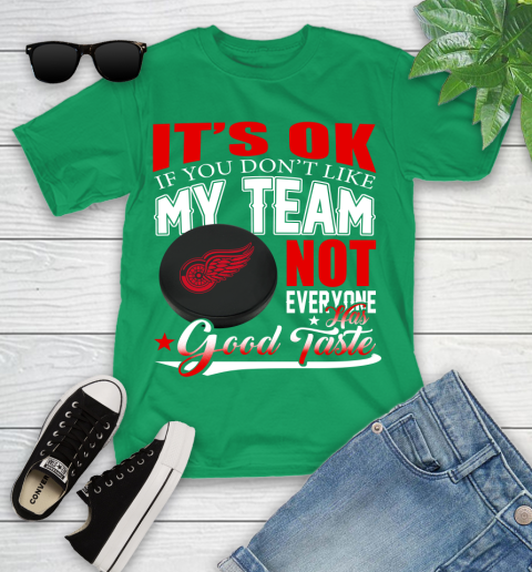 Detroit Red Wings NHL Hockey You Don't Like My Team Not Everyone Has Good Taste Youth T-Shirt 8