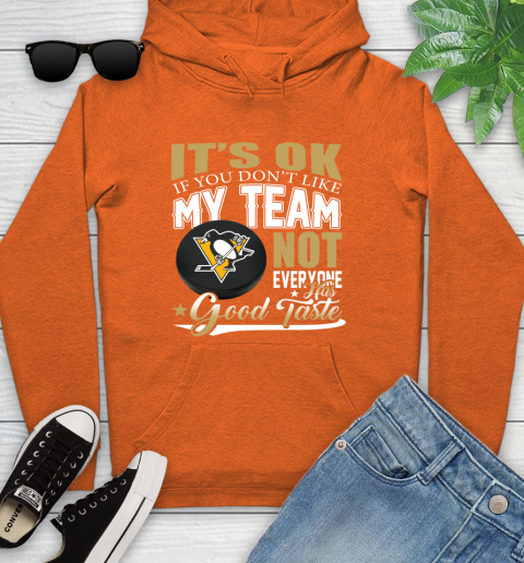 Pittsburgh Penguins NHL Hockey You Don't Like My Team Not Everyone Has Good Taste Youth Hoodie 4
