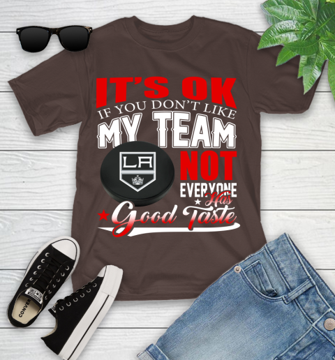 Los Angeles Kings NHL Hockey You Don't Like My Team Not Everyone Has Good Taste Youth T-Shirt 7