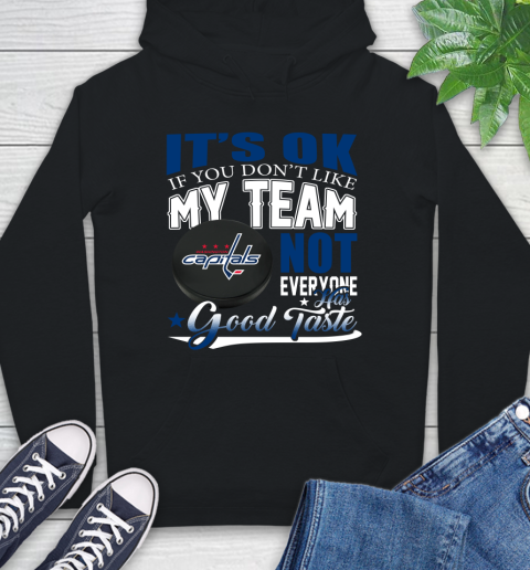 Washington Capitals NHL Hockey You Don't Like My Team Not Everyone Has Good Taste Hoodie