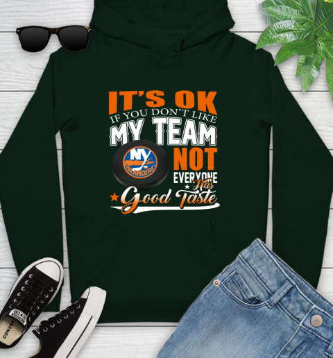 New York Islanders NHL Hockey You Don't Like My Team Not Everyone Has Good Taste Youth Hoodie 14