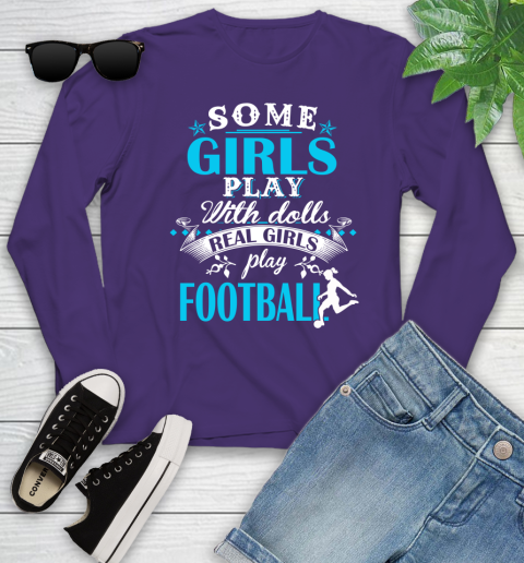 Some Girls Play With Dolls Real Girls Play Football Youth Long Sleeve 4