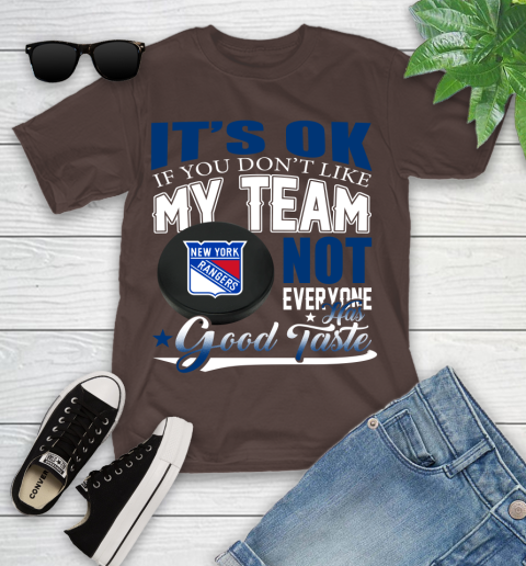 New York Rangers NHL Hockey You Don't Like My Team Not Everyone Has Good Taste Youth T-Shirt 7