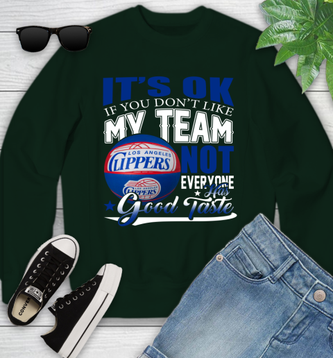 NBA It's Ok If You Don't Like My Team Los Angeles Clippers Not Everyone Has Good Taste Basketball Youth Sweatshirt 9
