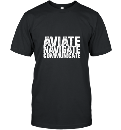 Pilot T Shirt  Aviate Navigate Communicate  Flying Gift T-Shirt