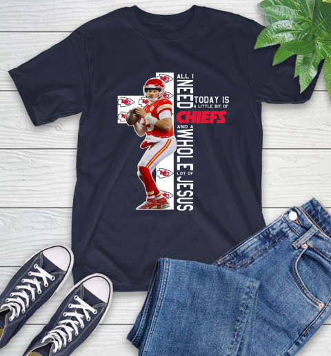 Patrick Mahomes All I Need Today Is A Little Bit Of Chiefs And A Whole Lot Of Jesus T-Shirt 15
