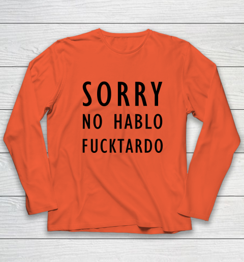Sorry No Hablo Furtado Long Sleeve T-Shirt 3