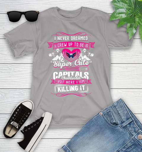 Washington Capitals NHL Hockey I Never Dreamed I Grew Up To Be A Super Cute Cheerleader Youth T-Shirt 4