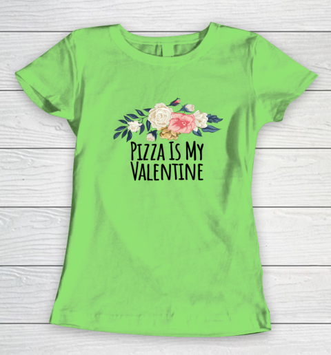 Floral Flowers Funny Pizza Is My Valentine Women's T-Shirt 5
