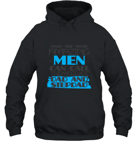 Only Most Amazing Men Call Dad Stepdad T shirt Funny Gift Hooded