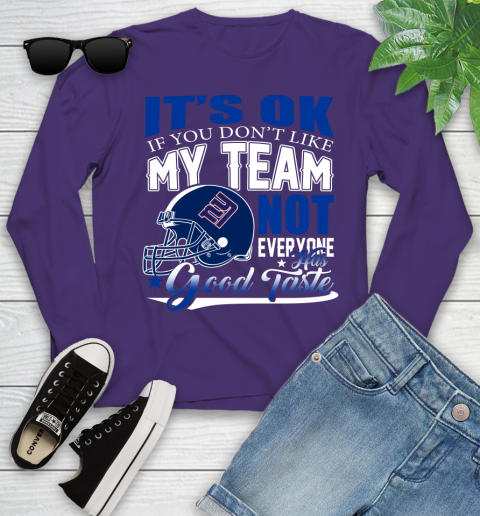 New York Giants NFL Football You Don't Like My Team Not Everyone Has Good Taste Youth Long Sleeve - Image 5