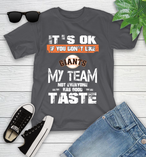 San Francisco Giants MLB Baseball It's Ok If You Don't Like My Team Not Everyone Has Good Taste Youth T-Shirt 6
