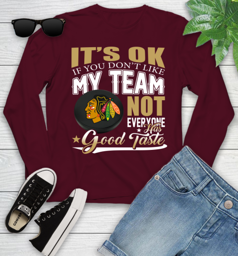 Chicago Blackhawks NHL Hockey You Don't Like My Team Not Everyone Has Good Taste Youth Long Sleeve 6