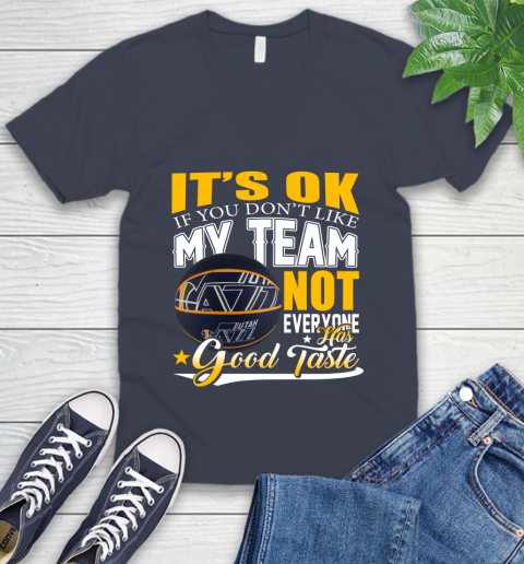 NBA It's Ok If You Don't Like My Team Utah Jazz Not Everyone Has Good Taste Basketball V-Neck T-Shirt 8