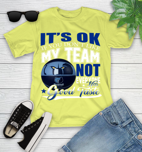 NBA It's Ok If You Don't Like My Team Memphis Grizzlies Not Everyone Has Good Taste Basketball Youth T-Shirt 10