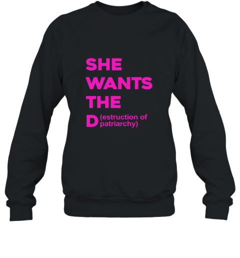She Wants The Destruction Of Patriarchy Funny Feminism Feminist T Shirt Sweatshirt