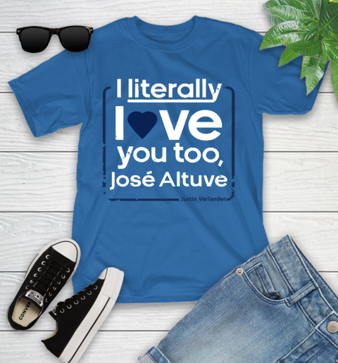 I literally love Jose Altuve Shirt Youth T-Shirt 12