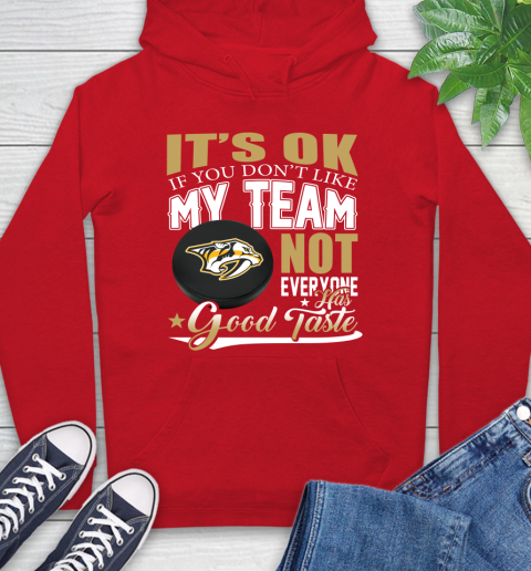 Nashville Predators NHL Hockey You Don't Like My Team Not Everyone Has Good Taste Hoodie 10