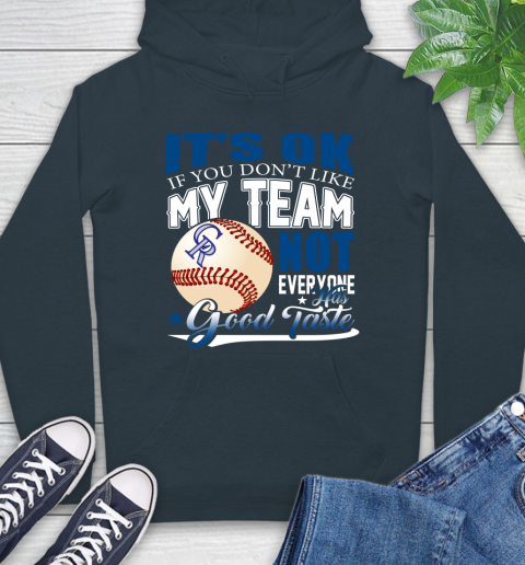 Colorado Rockies MLB Baseball You Don't Like My Team Not Everyone Has Good Taste Hoodie 7