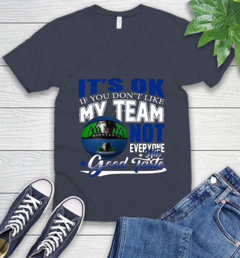 NBA It's Ok If You Don't Like My Team Minnesota Timberwolves Not Everyone Has Good Taste Basketball V-Neck T-Shirt 8
