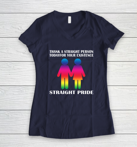 Thank A Straight Person Today For Your Existence Straight Pride Women's V-Neck T-Shirt 7