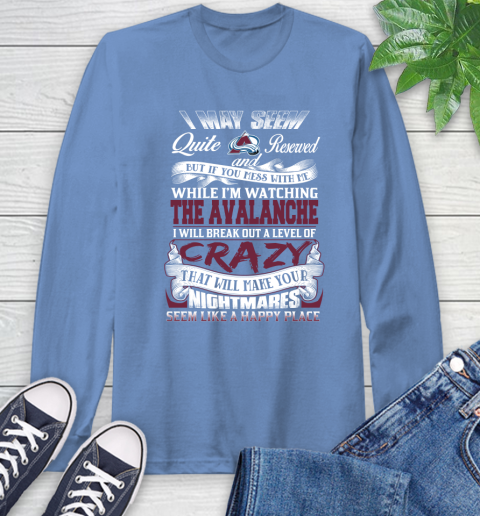 Colorado Avalanche NHL Hockey Don't Mess With Me While I'm Watching My Team Long Sleeve T-Shirt - Image 13