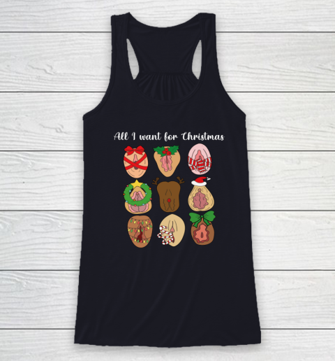 All I Want For Christmas Is Pussy Ugly Christmas Funny Naughty Santa Racerback Tank 5
