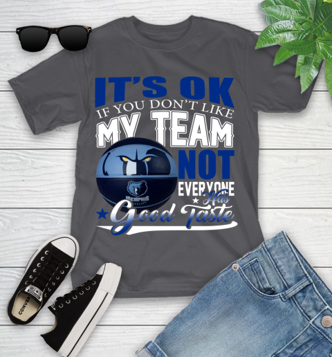 NBA It's Ok If You Don't Like My Team Memphis Grizzlies Not Everyone Has Good Taste Basketball Youth T-Shirt 6