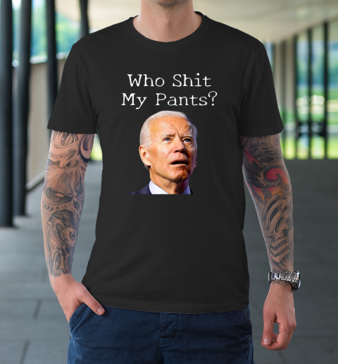 Who Shit My Pants Funny Anti Joe Biden Bathroom Accident In Rome T-Shirt