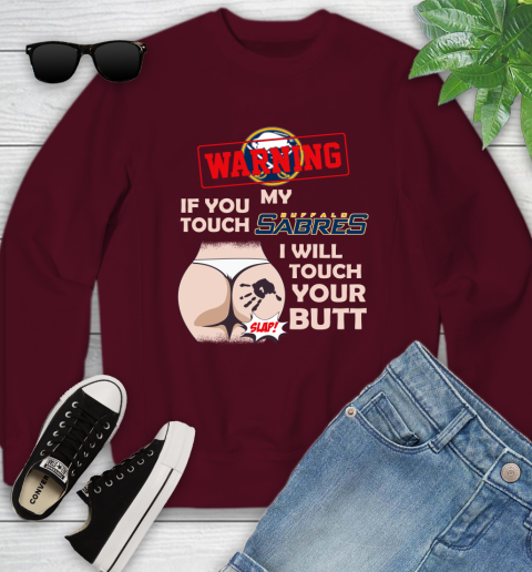 Buffalo Sabres NHL Hockey Warning If You Touch My Team I Will Touch My Butt Youth Sweatshirt 4