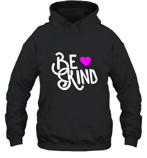 Be Kind T Shirt with Heart Hooded