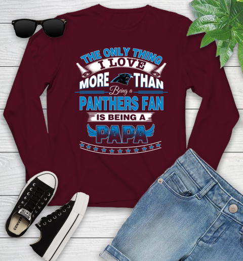 NFL The Only Thing I Love More Than Being A Carolina Panthers Fan Is Being A Papa Football Youth Long Sleeve 6