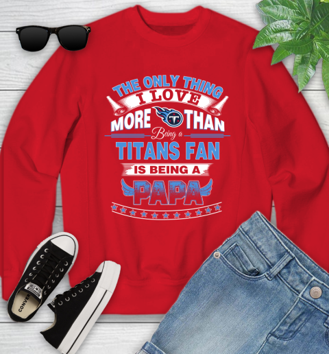 NFL The Only Thing I Love More Than Being A Tennessee Titans Fan Is Being A Papa Football Youth Sweatshirt 8