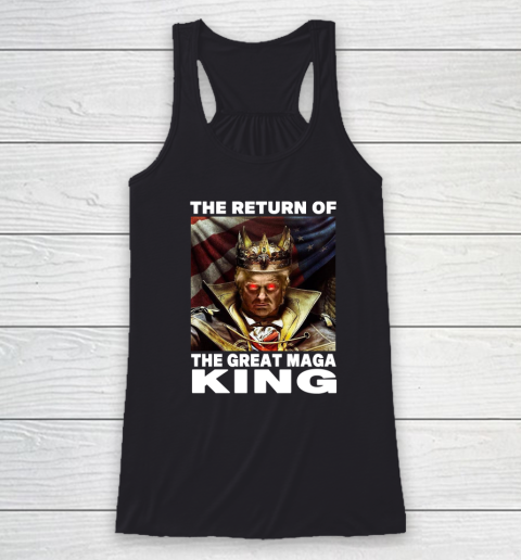Maga King Donald Trump Shirt  The Return Of The Great Maga King Racerback Tank