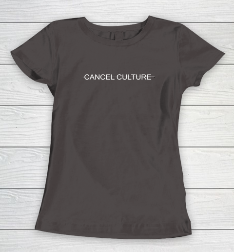 Cancel Culture Women's T-Shirt 13