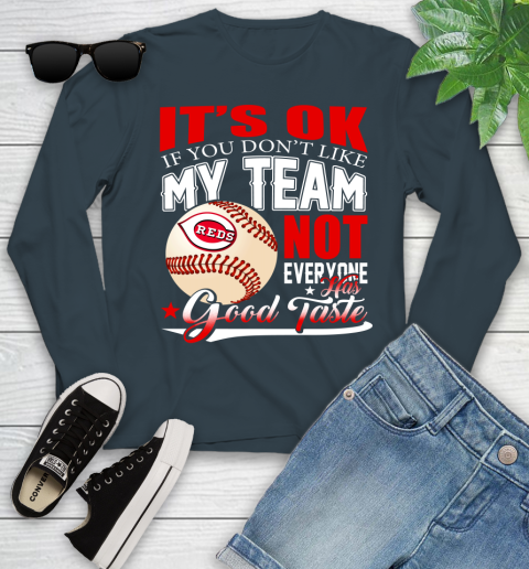 Cincinnati Reds MLB Baseball You Don't Like My Team Not Everyone Has Good Taste Youth Long Sleeve 9