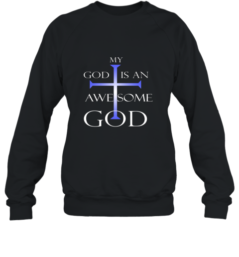 My God Is An Awesome God Christian Religious T Shirt Sweatshirt
