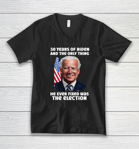 50 Years Of Biden And The Only Thing He Ever Fixed Was The Election V-Neck T-Shirt
