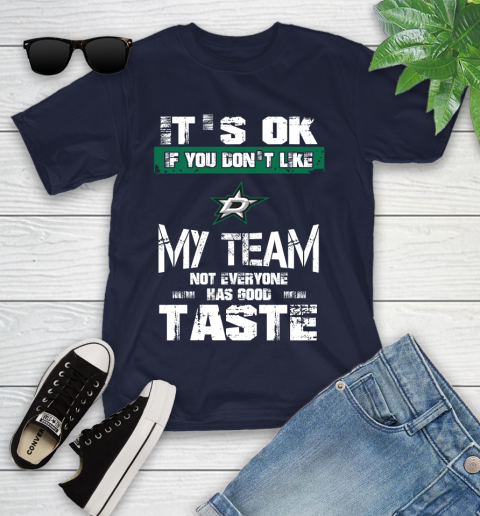 Dallas Stars NHL Hockey It's Ok If You Don't Like My Team Not Everyone Has Good Taste Youth T-Shirt 2