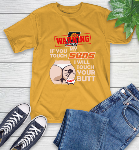 Phoenix Suns NBA Basketball Warning If You Touch My Team I Will Touch My Butt T-Shirt 2