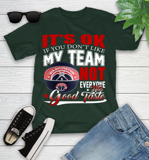 NBA It's Ok If You Don't Like My Team Washington Wizards Not Everyone Has Good Taste Basketball Youth T-Shirt 5