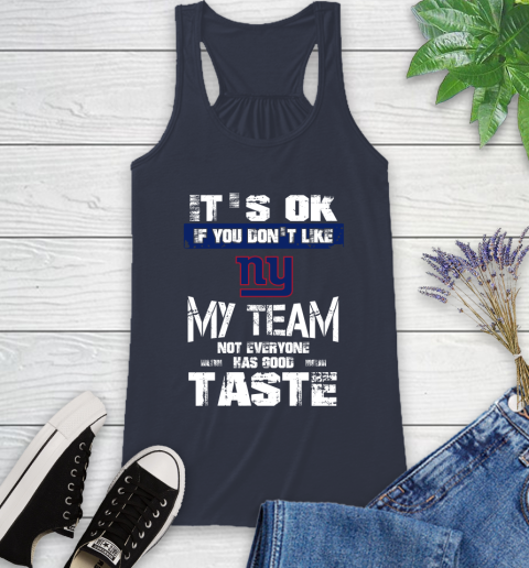 New York Giants NFL Football It's Ok If You Don't Like My Team Not Everyone Has Good Taste Racerback Tank 10