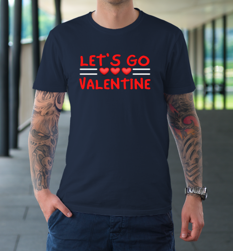 Let's Go Valentine Sarcastic Funny Meme Parody Joke Present T-Shirt 10